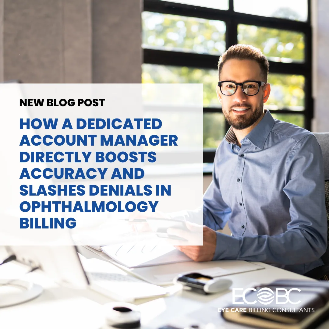 How a Dedicated Account Manager Directly Boosts Accuracy and Slashes Denials in Ophthalmology Billing