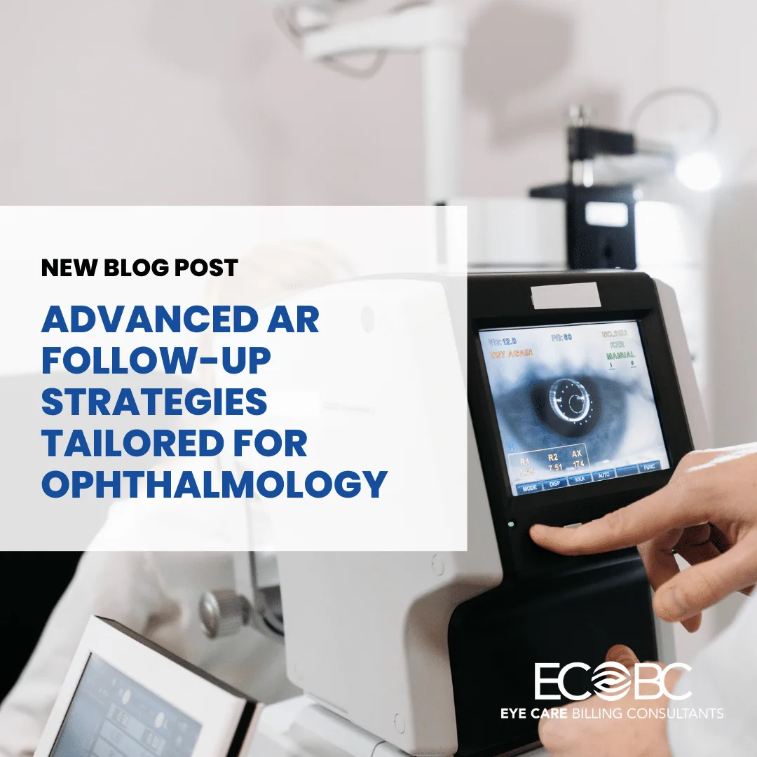Maximizing Revenue: Advanced AR Follow-Up Strategies Tailored for Ophthalmology