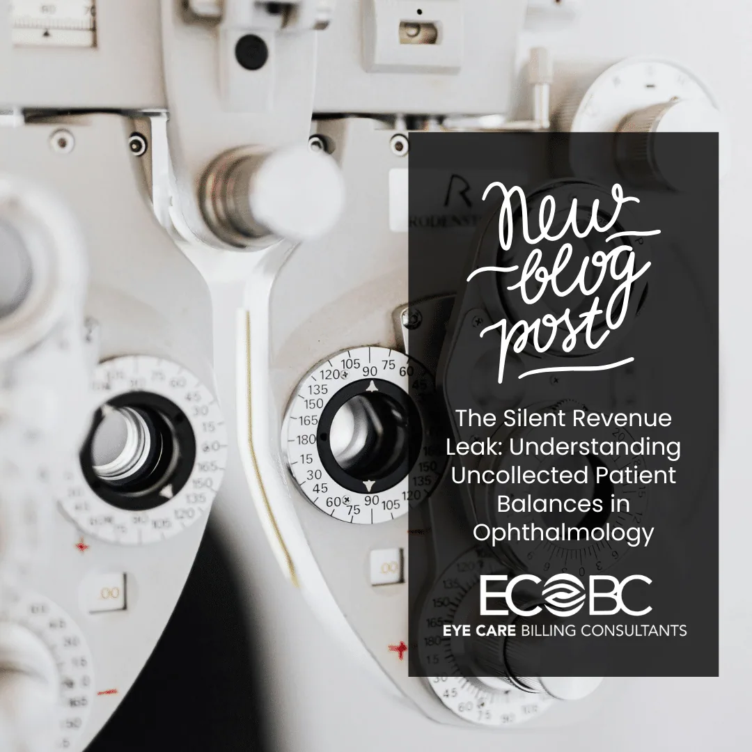 The Silent Revenue Leak: Understanding Uncollected Patient Balances in Ophthalmology