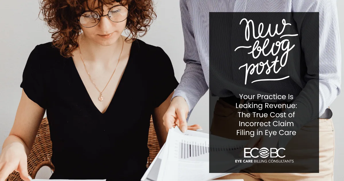 Your Practice Is Leaking Revenue: The True Cost of Incorrect Claim Filing in Eye Care